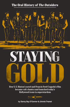 Staying Gold: The Oral History of The Outsiders Cover