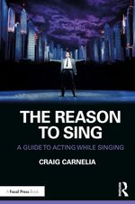 The Reason to Sing: A Guide to Acting While Singing 2nd Edition
