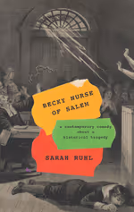 Becky Nurse of Salem: A Contemporary Comedy About a Historical Tragedy