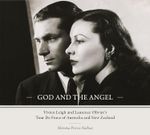 God and the Angel: Vivien Leigh and Laurence Olivier's Tour De Force of Australia and