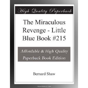 The Miraculous Revenge: Little Blue Book #215 by George Bernard Shaw