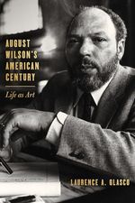 August Wilson's American Century: Life as Art