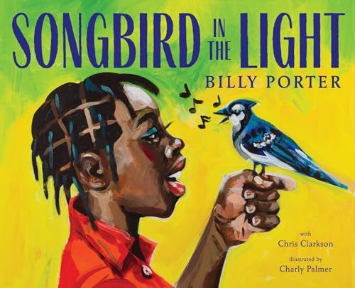 Songbird in the Light: A Picture Book by Billy Porter