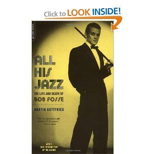 All His Jazz: The Life And Death Of Bob Fosse Cover