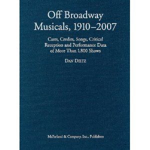 Off Broadway Musicals, 1910-2007 by Dan Dietz