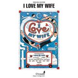 I Love My Wife - Piano/Vocal Selections