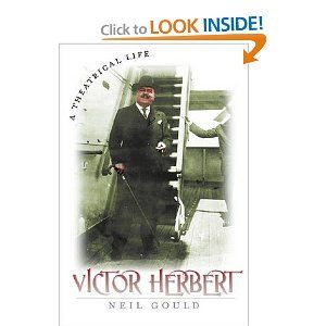 Victor Herbert A Theatrical Life  by Neil Gould