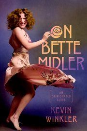 On Bette Midler: An Opinionated Guide by Kevin Winkler