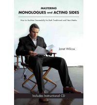 Mastering Monologues and Acting Sides: How to Audition Successfully for Both Traditional and New Media by  Janet Wilcox