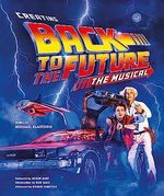 Creating Back to the Future: The Musical
