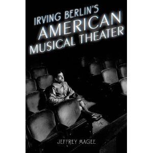 Irving Berlin's American Musical Theater by Jeffrey Magee
