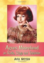 Agnes Moorehead on Radio, Stage and Television 