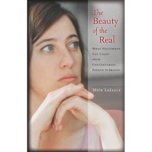 The Beauty of the Real by Mick LaSalle