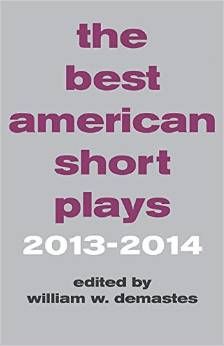 The Best American Short Plays 2013-2014  by William W. Demastes 