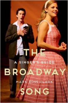 The Broadway Song: A Singer's Guide  by Mark Ross Clark 