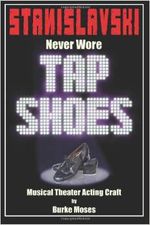 Stanislavski Never Wore Tap Shoes: Musical Theater Acting Craft