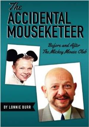 The Accidental Mouseketeer: Before and After the Mickey Mouse Club Cover