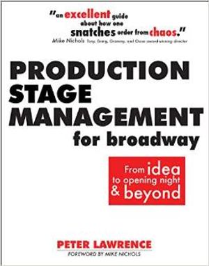 Production Stage Management for Broadway: From Ideas to Opening Night & Beyond Cover