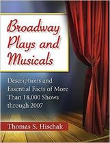 Broadway Plays and Musicals: Descriptions and Essential Facts of More Than 14,000 Shows Through 2007