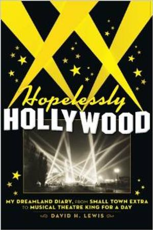 Hopelessly Hollywood: My Dreamland Diary, from Small Town Extra to Musical Theatre Ki Cover
