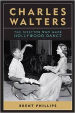 Charles Walters: The Director Who Made Hollywood Dance