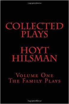 Collected Plays Hoyt Hilsman: Volume 1: The Family Plays  by  Hoyt Hilsman