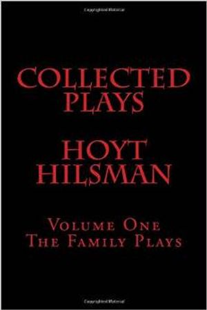 Collected Plays Hoyt Hilsman: Volume 1: The Family Plays  Cover