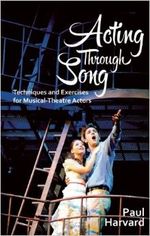 Acting Through Song: Techniques and Exercises for Musical-Theatre Actors 