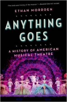 Anything Goes: A History of American Musical Theater by Ethan Mordden 