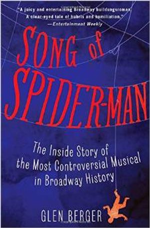 Song of Spider-Man: The Inside Story of the Most Controversial Musical in Broadway Hi Cover
