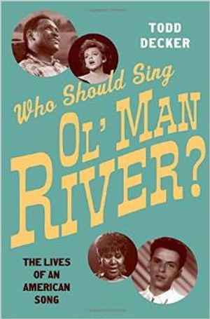 Who Should Sing 'Ol' Man River'?: The Lives of an American Song Cover