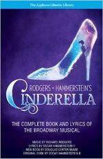 Rodgers + Hammerstein's Cinderella: The Complete Book and Lyrics of the Broadway Musi