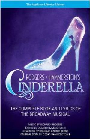 Rodgers + Hammerstein's Cinderella: The Complete Book and Lyrics of the Broadway Musi Cover