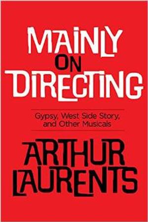 Mainly on Directing: Gypsy, West Side Story, and Other Musicals Cover