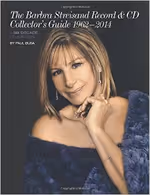 The Barbra Streisand Record & CD Collector's Guide 1962-2014 A Six-Decade Celebration