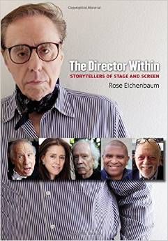 The Director Within: Storytellers of Stage and Screen by Rose Eichenbaum