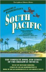 South Pacific: The Complete Book and Lyrics of the Broadway Musical