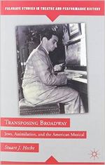 Transposing Broadway: Jews, Assimilation, and the American Musical 