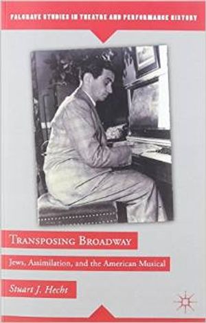 Transposing Broadway: Jews, Assimilation, and the American Musical  Cover