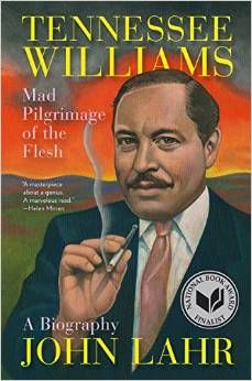 Tennessee Williams: Mad Pilgrimage of the Flesh  by John Lahr 
