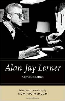 Alan Jay Lerner: A Lyricist's Letters  by Dominic McHugh 