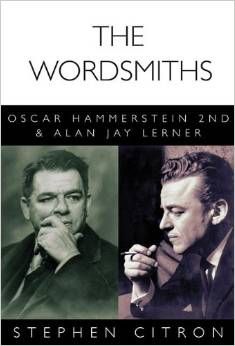 The Wordsmiths: Oscar Hammerstein 2nd and Alan Jay Lerner  by Stephen Citron