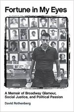 Fortune in My Eyes: A Memoir of Broadway Glamour, Social Justice, and Political Passi