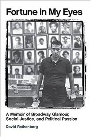 Fortune in My Eyes: A Memoir of Broadway Glamour, Social Justice, and Political Passi Cover