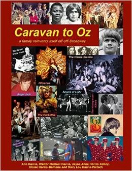Caravan to Oz: A family reinvents itself off-off-Broadway by Ann Harris, Walter Michael Harris, Jayne Anne Harris-Kelley, Eloise Harris-Damone, Mary Lou Harris-Pietsch 