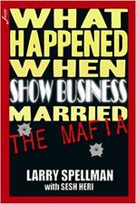 What Happened When Show Business Married The Mafia