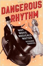 Dangerous Rhythm: Why Movie Musicals Matter