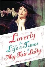 Loverly: The Life and Times of My Fair Lady