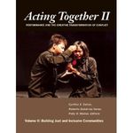 Acting Together II: Performance and the Creative Transformation of Conflict