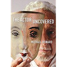 The Actor Uncovered by Michael Howard